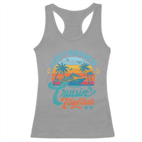 Cruising Matching Racerback Tank Top I Love It Cruisin Together Cruise Squad - Wonder Print Shop