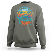 Cruising Matching Sweatshirt I Love It Cruisin Together Cruise Squad - Wonder Print Shop