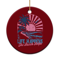 Life Happens The Beach Helps Ceramic Ornament Retro Coastal Ocean Therapy Cute Summer Vibes - Wonder Print Shop