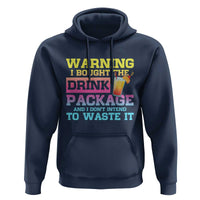 Funny Cruise Hoodie Warning I Bought The Drink Package - Wonder Print Shop