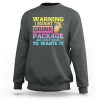 Funny Cruise Sweatshirt Warning I Bought The Drink Package - Wonder Print Shop
