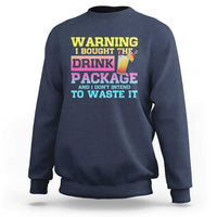 Funny Cruise Sweatshirt Warning I Bought The Drink Package - Wonder Print Shop