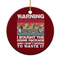 Funny Cruise Ceramic Ornament Warning I Bought The Drink Package Retro Vintage - Wonder Print Shop