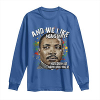 I Had A Dream Like Martin Luther King Long Sleeve Shirt