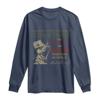 Martin Luther King Jr. Long Sleeve Shirt Live Together MLK Day Black History Month