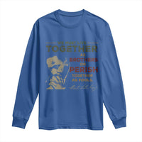 Martin Luther King Jr. Long Sleeve Shirt Live Together MLK Day Black History Month