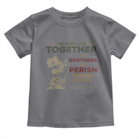 Martin Luther King Jr. Toddler T Shirt Live Together MLK Day Black History Month