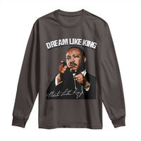 Martin Luther King Jr. Long Sleeve Shirt Dream Like King MLK Day Black History Month
