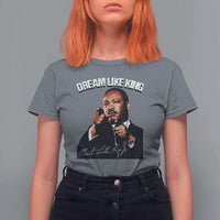 Martin Luther King Jr. T Shirt For Women Dream Like King MLK Day Black History Month