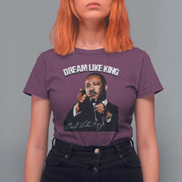 Martin Luther King Jr. T Shirt For Women Dream Like King MLK Day Black History Month