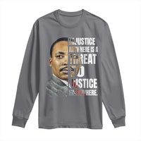 Martin Luther King Jr. Long Sleeve Shirt Civil Rights Injustice Anywhere Is a Threat To Justice Everywhere