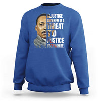 Martin Luther King Jr. Sweatshirt Civil Rights Injustice Anywhere Is a Threat To Justice Everywhere