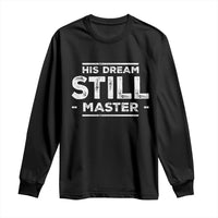 Martin Luther King Jr. Long Sleeve Shirt His Dream Still Matters MLK Day Black History Month Human Rights