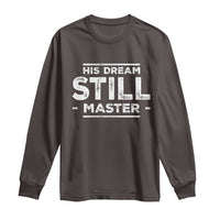 Martin Luther King Jr. Long Sleeve Shirt His Dream Still Matters MLK Day Black History Month Human Rights