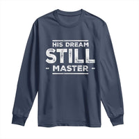 Martin Luther King Jr. Long Sleeve Shirt His Dream Still Matters MLK Day Black History Month Human Rights