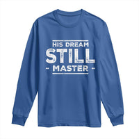 Martin Luther King Jr. Long Sleeve Shirt His Dream Still Matters MLK Day Black History Month Human Rights
