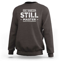 Martin Luther King Jr. Sweatshirt His Dream Still Matters MLK Day Black History Month Human Rights