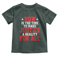 Martin Luther King Jr. Toddler T Shirt MLK Day Now Is The Time To Make Justice A Reality For All
