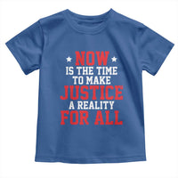 Martin Luther King Jr. Toddler T Shirt MLK Day Now Is The Time To Make Justice A Reality For All