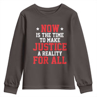 Martin Luther King Jr. Youth Sweatshirt MLK Day Now Is The Time To Make Justice A Reality For All