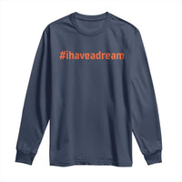 Martin Luther King Jr. Long Sleeve Shirt I Have A Dream MLK Day Black History Month