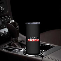 I Cant Breathe Skinny Tumbler Protest Civil Right - Wonder Print Shop
