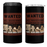 Black Female Empowerment 4 in 1 Can Cooler Tumbler Wanted Well Behaved Women Seldom Make History - Wonder Print Shop