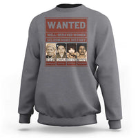 Black Female Empowerment Sweatshirt Wanted Well Behaved Women Seldom Make History - Wonder Print Shop