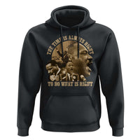 Martin Luther King Hoodie The Time Is Always Right To Do What Is Right Retro