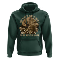 Martin Luther King Hoodie The Time Is Always Right To Do What Is Right Retro