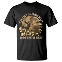 Martin Luther King T Shirt The Time Is Always Right To Do What Is Right Retro