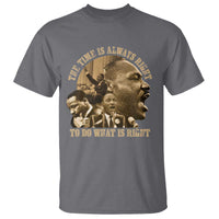 Martin Luther King T Shirt The Time Is Always Right To Do What Is Right Retro