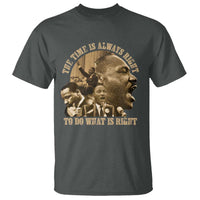 Martin Luther King T Shirt The Time Is Always Right To Do What Is Right Retro