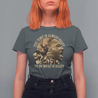 Martin Luther King T Shirt For Women The Time Is Always Right To Do What Is Right Retro
