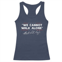 Martin Luther King Jr. Racerback Tank Top We Cannot Walk Alone MLK Day