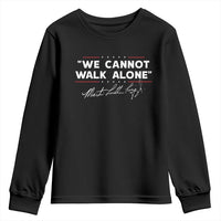 Martin Luther King Jr. Youth Sweatshirt We Cannot Walk Alone MLK Day