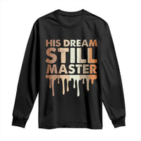 Martin Luther King Jr. Long Sleeve Shirt His Dream Still Matters Black History Month MLK Day