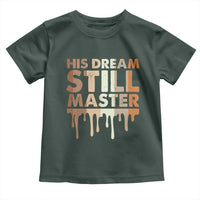 Martin Luther King Jr. Toddler T Shirt His Dream Still Matters Black History Month MLK Day