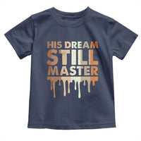 Martin Luther King Jr. Toddler T Shirt His Dream Still Matters Black History Month MLK Day