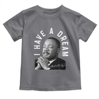 Martin Luther King Jr. Toddler T Shirt I Have A Dream Black History Month MLK Day