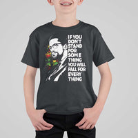 Malcolm X Inspirational T Shirt For Kid If You Dont Stand For Something You Will Fall For Anything - Wonder Print Shop