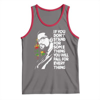 Malcolm X Inspirational Tank Top If You Dont Stand For Something You Will Fall For Anything - Wonder Print Shop