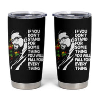 Malcolm X Inspirational Tumbler Cup If You Dont Stand For Something You Will Fall For Anything - Wonder Print Shop