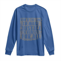Martin Luther King Jr. Day Long Sleeve Shirt MLK Now Is The Time To Make Justice A Reality For All