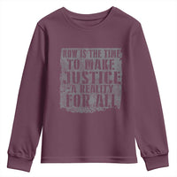 Martin Luther King Jr. Day Youth Sweatshirt MLK Now Is The Time To Make Justice A Reality For All