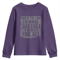 Martin Luther King Jr. Day Youth Sweatshirt MLK Now Is The Time To Make Justice A Reality For All