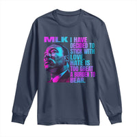 Martin Luther King Jr. Long Sleeve Shirt I Have Decided To Stick With Love MLK Day
