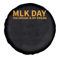MLK Tribute Spare Tire Cover MLK Motivational His Dream Is My Dream - Wonder Print Shop