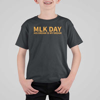 MLK Tribute T Shirt For Kid MLK Motivational His Dream Is My Dream - Wonder Print Shop