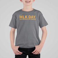 MLK Tribute T Shirt For Kid MLK Motivational His Dream Is My Dream - Wonder Print Shop